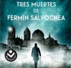 LAS TRES MUERTES DE FERMIN SALVOCHEA leer pdf