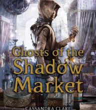 Pdf download ebooks Ghosts of the Shadow Market 9781534433625 PDF FB2 MOBI by Cassandra Clare, Sarah Rees Brennan, Maureen Johnson, Kelly Link, Robin Wasserman in English