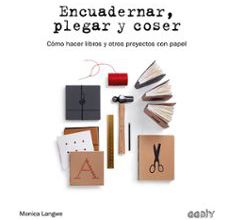 [PDF/Kindle] ENCUADERNAR, PLEGAR Y COSER: COMO HACER LIBROS Y OTROS PROYECTOS CON PAPEL descargar gratis