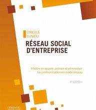 [PDF] Réseau social d'entreprise  - Mettre en oeuvre, animer et pérenniser la communication en mode réseau by Virgile Lungu