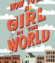 DOWNLOADS How to Be a Girl in the World
