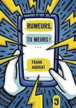 Rumeurs, tu meurs, Frank ANDRIAT