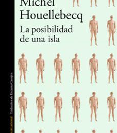 Descarga electrónica de libros de texto LA POSIBILIDAD DE UNA ISLA de MICHEL HOUELLEBECQ 9788420431703 en español