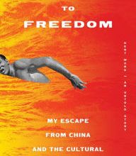 {epub download} Swimming to Freedom: My Escape from China and the Cultural Revolution