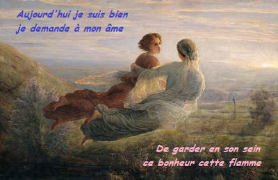 Aujourd'hui je suis bien, je demande à mon âme