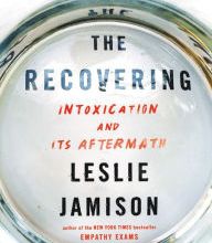 Download Pdf The Recovering: Intoxication and Its Aftermath