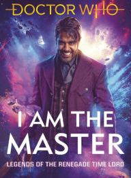Download Pdf Doctor Who: I Am The Master: Legends of the Renegade Time Lord
