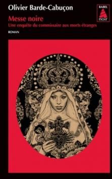 Une Enquête du Commissaire aux Morts Étranges, tome 2, Messe Noire ; Olivier Barde-Cabuçon