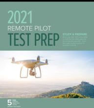 Download Pdf Remote Pilot Test Prep 2021: Study & Prepare: Pass your Part 107 test and know what is essential to safely operate an unmanned aircraft from the most trusted source in aviation traini