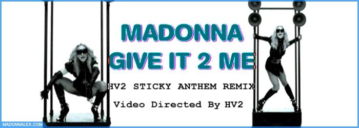 Madonna - Give It 2 Me - hv2 Sticky Anthem Video Remix