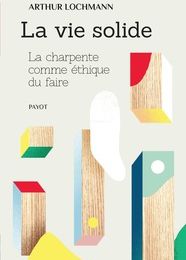 Download PDF La vie solide  - La charpente comme éthique du faire