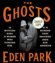 DOWNLOADS The Ghosts of Eden Park: The Bootleg King, the Women Who Pursued Him, and the Murder That Shocked Jazz-Age America