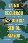 Descargar ebook YA NO RECUERDO QUÉ QUERÍA SER DE MAYOR | Descarga Libros Gratis (PDF - EPUB)