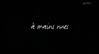 À mains nues. 2005.