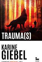 Karine Giebel - Et chaque fois, mourir un peu, livre 2 : Trauma(s)