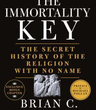 [Pdf/ePub] The Immortality Key: The Secret History of the Religion with No Name by Brian C. Muraresku, Graham Hancock download ebook