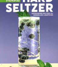 [Pdf/ePub] How to Make Hard Seltzer: Refreshing Recipes for Sparkling Libations by Chris Colby download ebook
