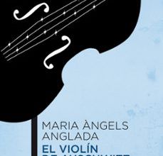 Descargar EL VIOLIN DE AUSCHWITZ MARIA ANGELS ANGLADA Gratis - EPUB, PDF y MOBI