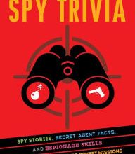 DOWNLOAD [PDF] {EPUB} The Big Book of Spy Trivia: Spy Stories, Secret Agent Facts, and Espionage Skills from History's Greatest Covert Missions