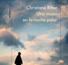 Descargar libros electrónicos de google libros en línea UNA MUJER EN LA NOCHE POLAR MOBI FB2 de CHRISTIANE RITTER