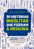 {epub descargar} 30 HISTÓRIAS INSÓLITAS QUE FIZERAM A MEDICINA