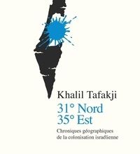 Télécharger des livres en ligne gratuitement 31° Nord, 35° Est  - Chroniques géographiques de la colonisation israélienne RTF par Khalil Toufakji 9782348046483