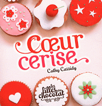 Les filles au chocolat, tome 1 : Coeur Cerise de Cathy Cassidy