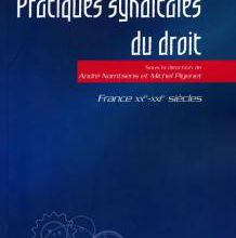 Les pratiques syndicales du droit. France, XXe-XXIe siècles, sous la direction d'André Narritsens et Michel Pigenet
