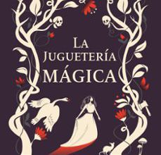 Free it ebooks descargar pdf LA JUGUETERÍA MÁGICA 9788416677641 (Literatura española)
