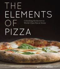 Download free ebooks online for kindle The Elements of Pizza: Unlocking the Secrets to World-Class Pies at Home 9781607748380