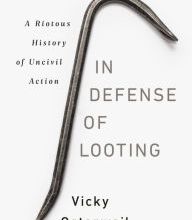 [Pdf/ePub] In Defense of Looting: A Riotous History of Uncivil Action by Vicky Osterweil download ebook