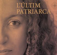 Descarga gratuita bookworm para Android móvil L ULTIM PATRIARCA  (Literatura española) de NAJAT EL HACHMI 9788492549757