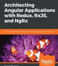 [PDF/Kindle] Architecting Angular Applications - Flux, Redux & ngrx by Christoffer Noring