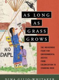 Free books to download on ipad 3 As Long as Grass Grows: The Indigenous Fight for Environmental Justice, from Colonization to Standing Rock