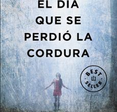 [Pdf/ePub/Mobi] EL DÍA QUE SE PERDIÓ LA CORDURA - JAVIER CASTILLO descargar ebook gratis
