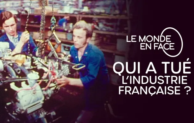 Qui a tué l'industrie française ? 