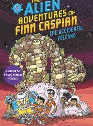 Online Read Ebook The Alien Adventures of Finn Caspian #2: The Accidental Volcano