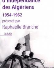 La guerre d’indépendance des Algériens, Raphaëlle Branche, Charles-Robert Ageron, Emmanuel Blanchard, Omar Carlier, Stéphanie Chauvin, Malika Rahal, Benjamin Stora, Sylvie Thénault, Laure Pitti