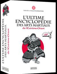 [PDF/Kindle] L'ultime encyclopédie des arts martiaux de l'Extrême-Orient by Roland Habersetzer, Gabrielle Habersetzer