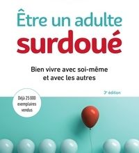 Téléchargez des ebooks gratuits pour mobile Etre un adulte surdoué  - Bien vivre avec soi-même et avec les autres 9782311622881 par Cécile Bost DJVU