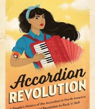 Free ebook download for ipod Accordion Revolution: A People's History of the Accordion in North America from the Industrial Revolution to Rock and Roll