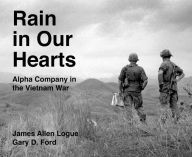 DOWNLOAD [PDF] {EPUB} Rain in Our Hearts: Alpha Company in the Vietnam War