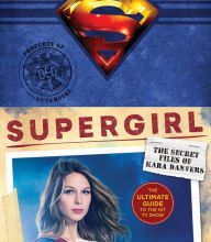 Free uk kindle books to download Supergirl: The Secret Files of Kara Danvers: The Ultimate Guide to the Hit TV Show 9781419731709 CHM DJVU FB2 English version by Warner Brothers