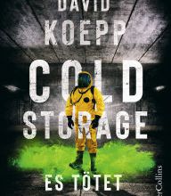 Free audio books french download Cold Storage - Es tötet: Der Thriller vom Drehbuchautor der Jurassic Park Filme