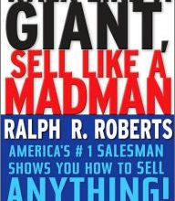 [Pdf/ePub] Walk like a Giant, Sell like a Madman: America's #1 Salesman Shows You how to Sell Anything! by Ralph R. Roberts download ebook