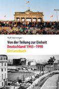 VON DER TEILUNG ZUR EINHEIT. DEUTSCHLAND 1945–1990 EBOOK | ROLF STEININGER | Descargar libro PDF EPUB