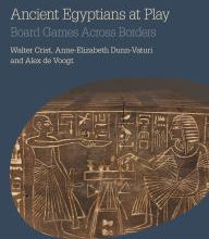 [Pdf/ePub] Ancient Egyptians at Play: Board Games Across Borders by Walter Crist, Anne-Elizabeth Dunn-Vaturi, Alex de Voogt download ebook