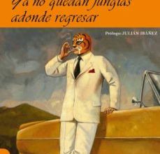 YA NO QUEDAN JUNGLAS ADONDE REGRESAR leer pdf