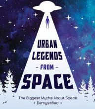 Free computer ebooks downloads Urban Legends from Space: The Biggest Myths About Space Demystified