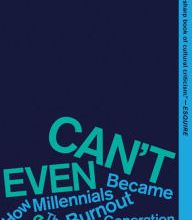 [Kindle] Can't Even: How Millennials Became the Burnout Generation download